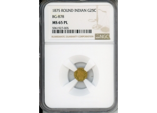 PMJ Coins & Collectibles, Inc. 1875 25C  Gold NGC MS65  PL BG-878    Round Indian  